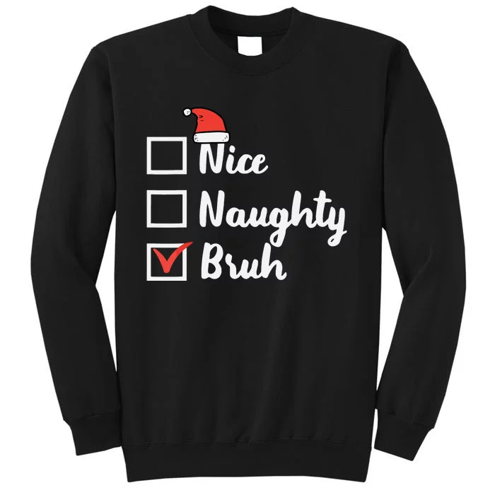 Christmas Nice Naughty Bruh Funny Xmas List Sweatshirt