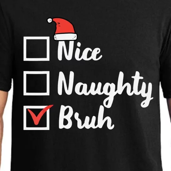 Christmas Nice Naughty Bruh Funny Xmas List Pajama Set