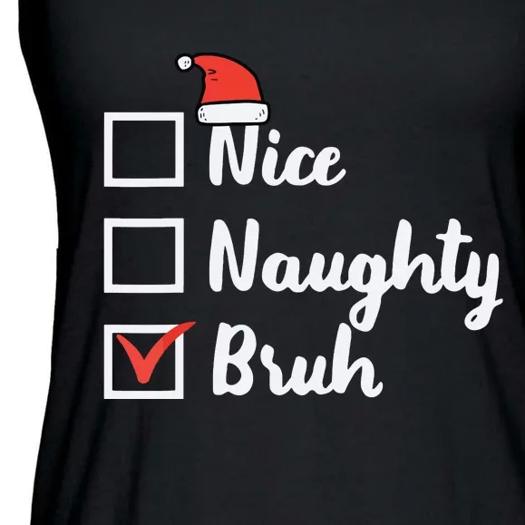 Christmas Nice Naughty Bruh Funny Xmas List Ladies Essential Flowy Tank