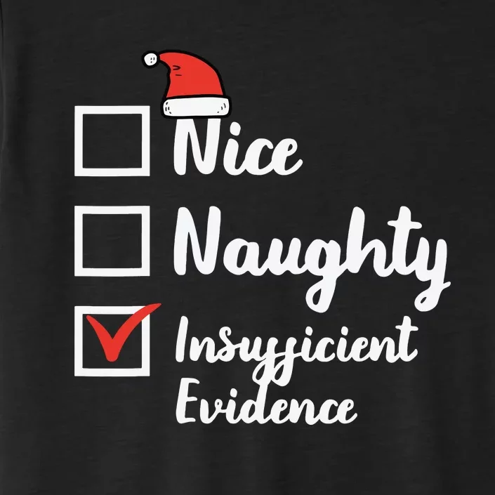 Christmas Nice Naughty Insuffucient Evidence Xmas ChromaSoft Performance T-Shirt