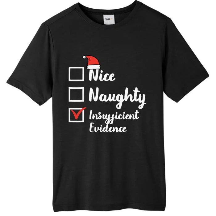 Christmas Nice Naughty Insuffucient Evidence Xmas ChromaSoft Performance T-Shirt