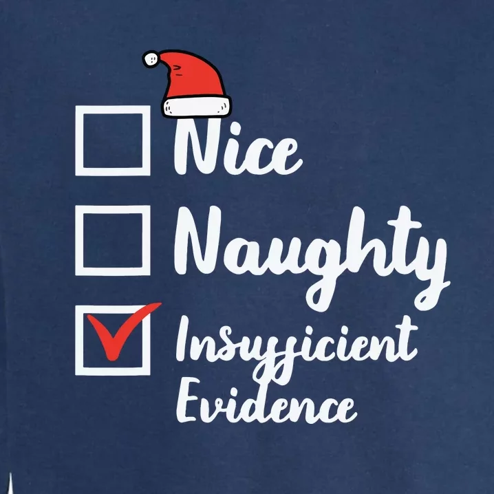 Christmas Nice Naughty Insuffucient Evidence Xmas Garment-Dyed Sweatshirt