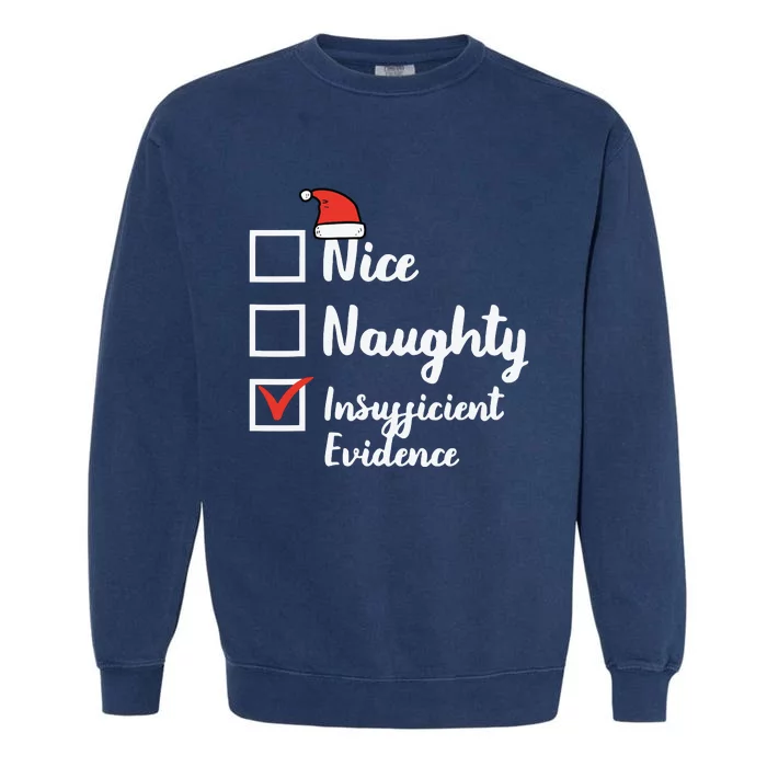 Christmas Nice Naughty Insuffucient Evidence Xmas Garment-Dyed Sweatshirt