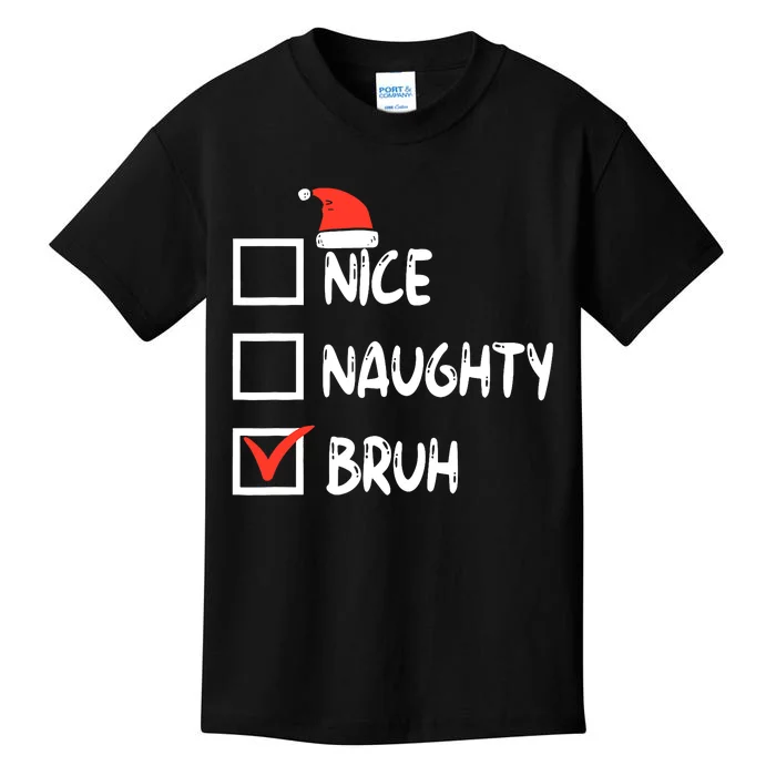 Christmas Nice Naughty Bruh Funny Xmas List Kids T-Shirt