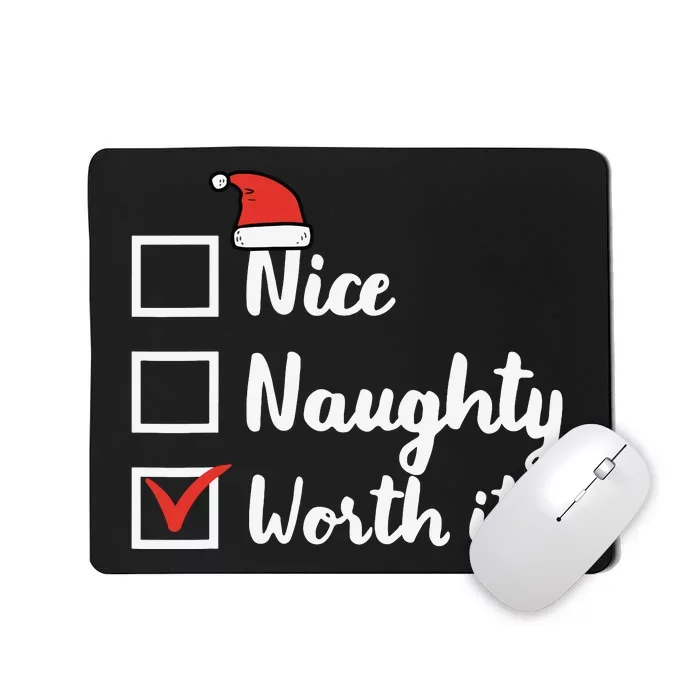 Christmas Nice Naughty Worth It Funny Xmas Mousepad