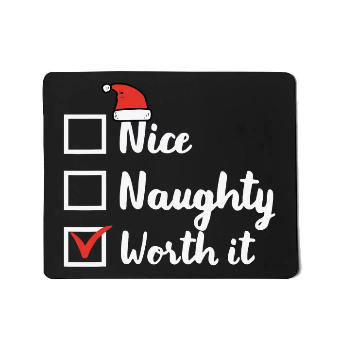 Christmas Nice Naughty Worth It Funny Xmas Mousepad