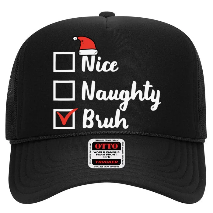 Christmas Nice Naughty Bruh Funny Xmas List High Crown Mesh Trucker Hat