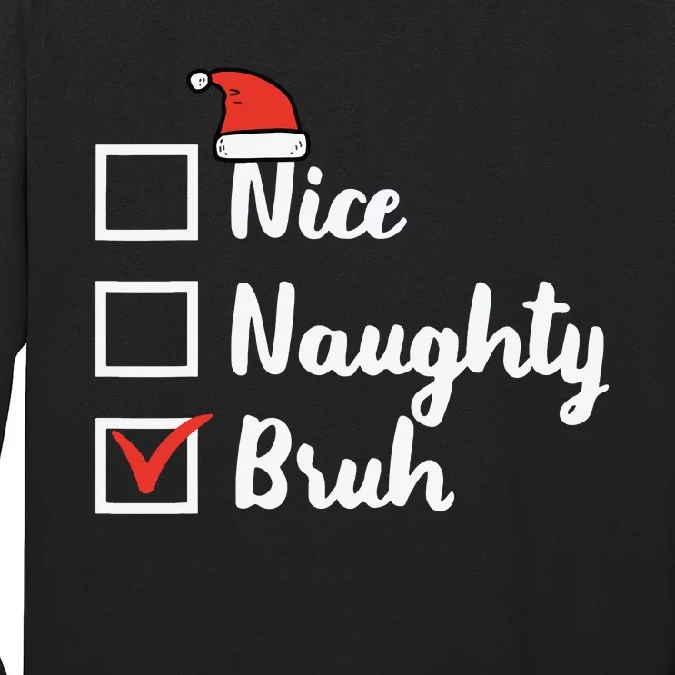 Christmas Nice Naughty Bruh Funny Xmas List Long Sleeve Shirt