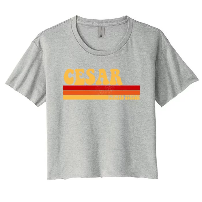 Cesar Name Personalized Idea Retro Vintage Cesar Funny Gift Women's Crop Top Tee