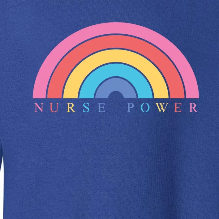 Cute Nurse Power Rainbow Nursing Nursery Funny Gift Cool Gift Toddler Sweatshirt