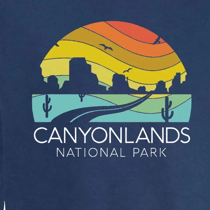 Canyonlands National Park Utah Zion Bryce Canyon Arches Garment-Dyed Sweatshirt