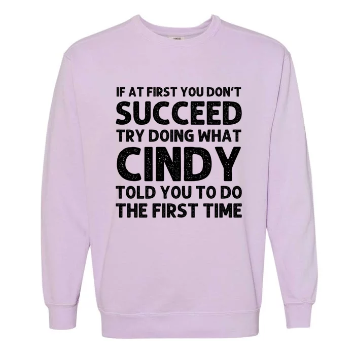 Cindy Name Personalized Funny Christmas Joke If At First You Dont Succeed Garment-Dyed Sweatshirt