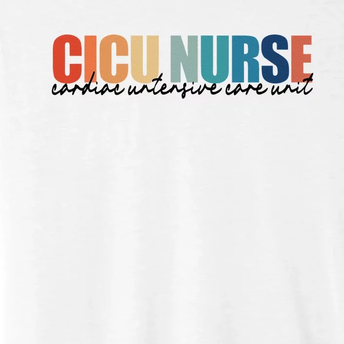 CICU Nurse RN Cardiac Intensive Care Unit Nurse Life ChromaSoft Performance T-Shirt