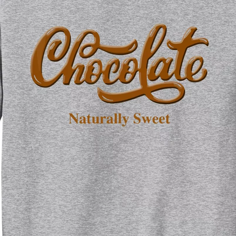 Chocolate Naturally Sweet Proudblack Woman Tall Sweatshirt