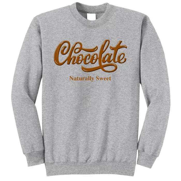 Chocolate Naturally Sweet Proudblack Woman Tall Sweatshirt