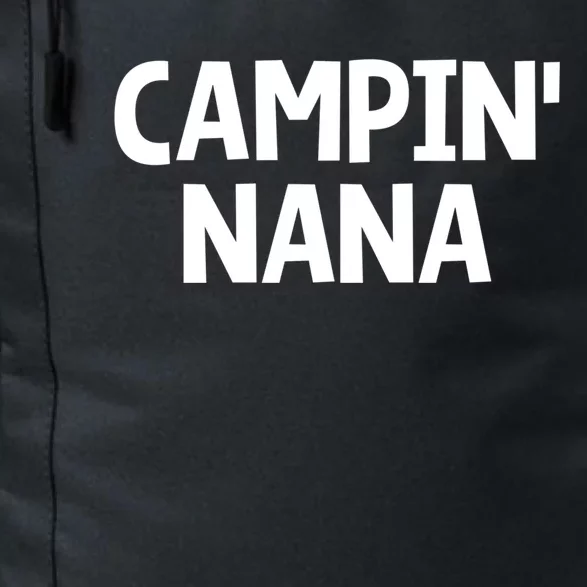 Campin Nana! Simple Minimalist Camping Grandmother Grandma Meaningful Gift Daily Commute Backpack