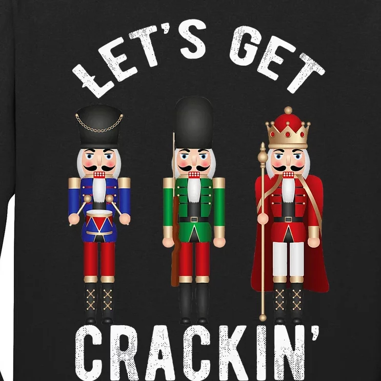 Christmas Nutcracker Squad Lets Get Crackin Ballet Tall Long Sleeve T-Shirt