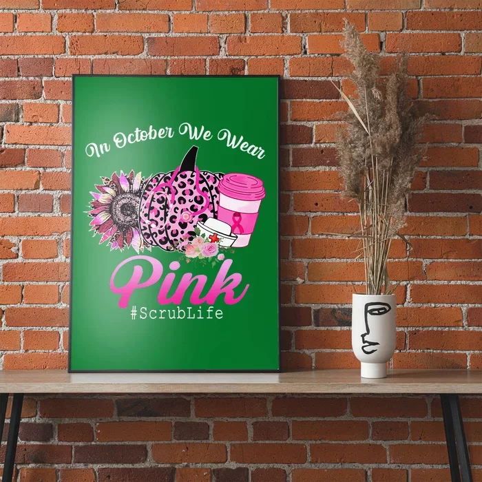 Cute Nurse Scrub Life In October We Wear Pin.K Breast Cancer Poster