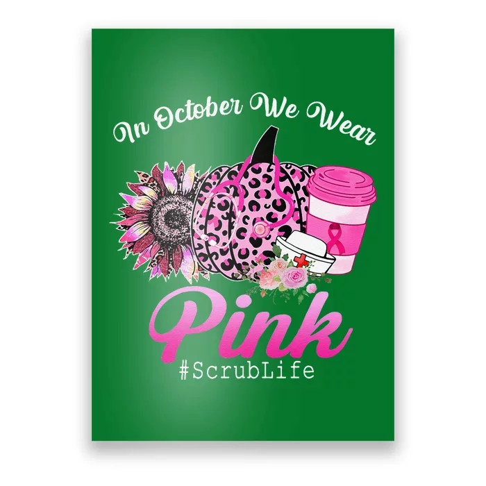 Cute Nurse Scrub Life In October We Wear Pin.K Breast Cancer Poster