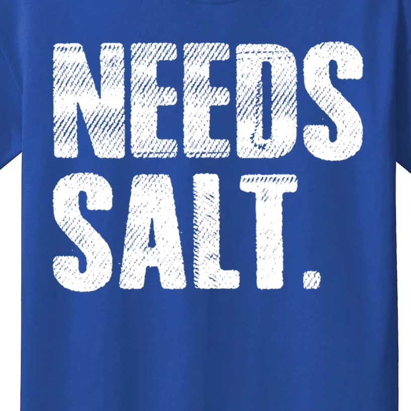 Cooking Needs Salt Seasoning Pepper Salt Gift Kids T-Shirt