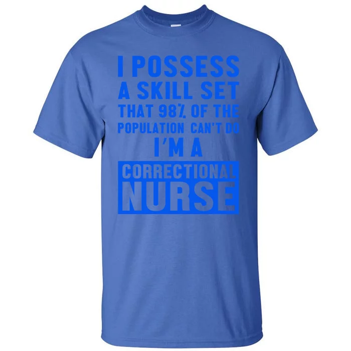 Correctional Nurse Skill Set Nursing Rn Gift Tall T-Shirt