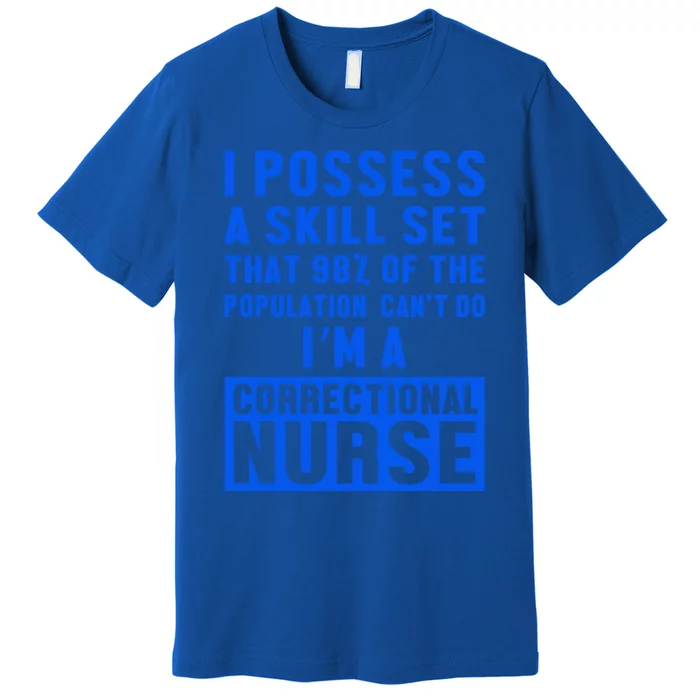 Correctional Nurse Skill Set Nursing Rn Gift Premium T-Shirt