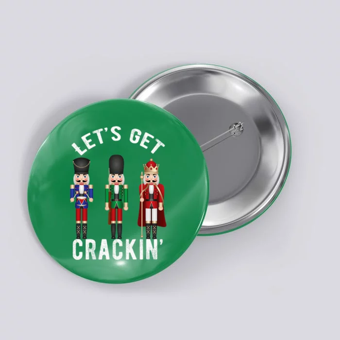 Christmas Nutcracker Squad Lets Get Crackin Ballet Button