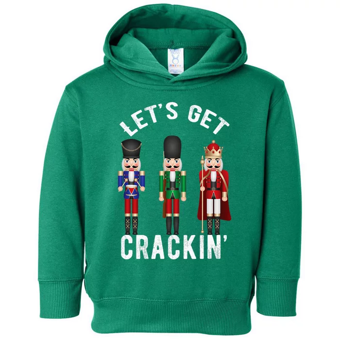 Christmas Nutcracker Squad Lets Get Crackin Ballet Toddler Hoodie