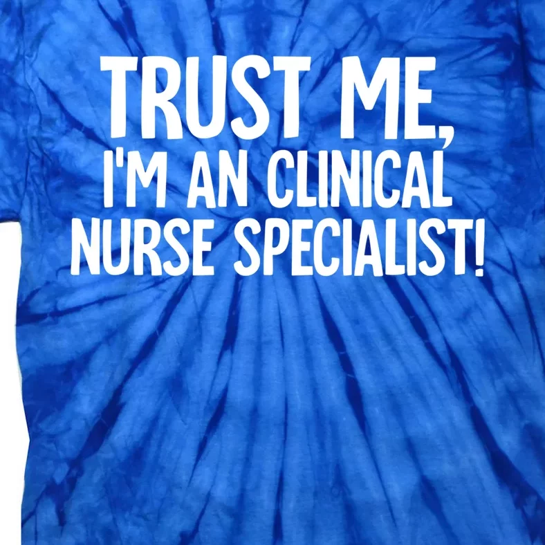 Clinical Nurse Specialist Meaningful Gift Tie-Dye T-Shirt