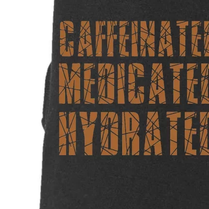 Cool Nurse Teacher Say Caffeinated Medicated Hydrated Funny Doggie 3-End Fleece Hoodie