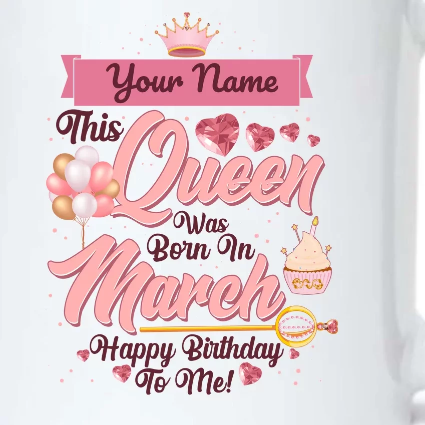 Please Delete! Custom Name This Queen Was Born In March Happy Birthday To Me Black Color Changing Mug