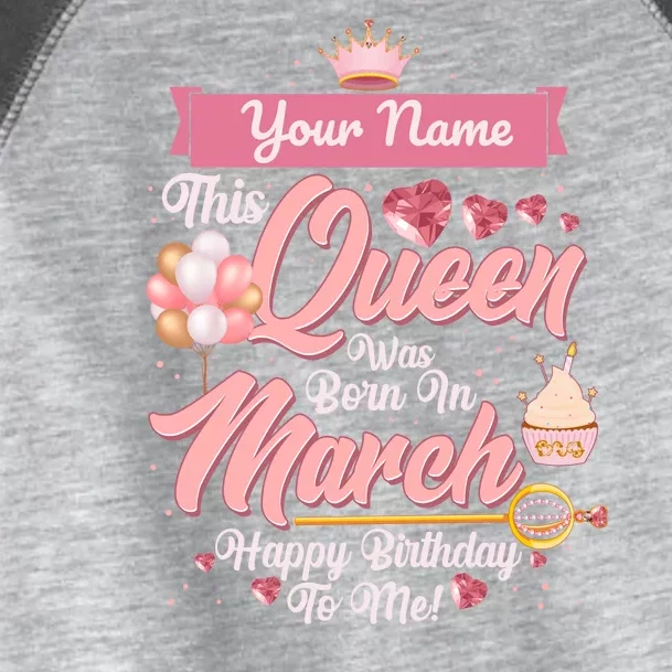 Please Delete! Custom Name This Queen Was Born In March Happy Birthday To Me Toddler Fine Jersey T-Shirt