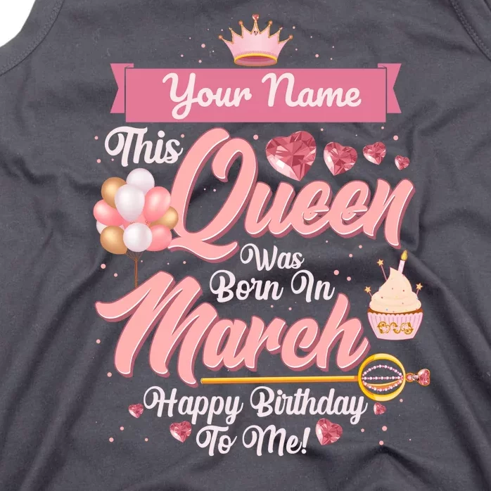 Please Delete! Custom Name This Queen Was Born In March Happy Birthday To Me Tank Top