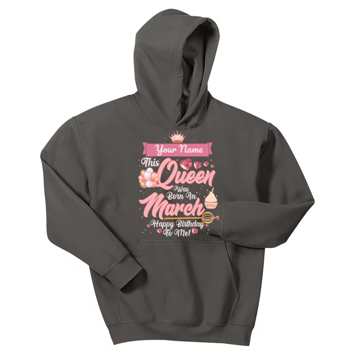 Please Delete! Custom Name This Queen Was Born In March Happy Birthday To Me Kids Hoodie