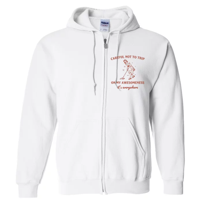 Careful Not To Trip On My Awesomeness Retro Full Zip Hoodie