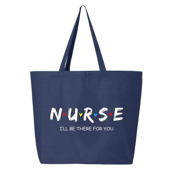 Cute Nurse Tee I Will Be There For You Gift For Rn Lpn Gift 25L Jumbo Tote