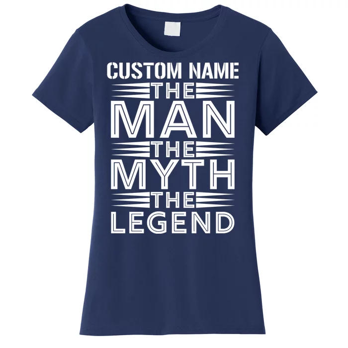 Custom Name The Man The Myth The Legend Women's T-Shirt