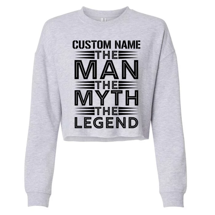 Custom Name The Man The Myth The Legend Cropped Pullover Crew