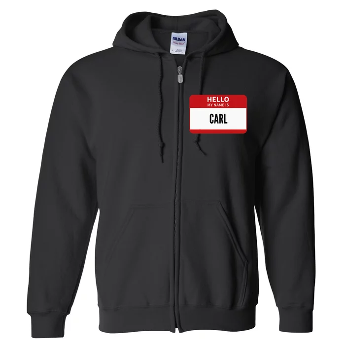 Carl Name Tag Hello My Name Is Carl Full Zip Hoodie