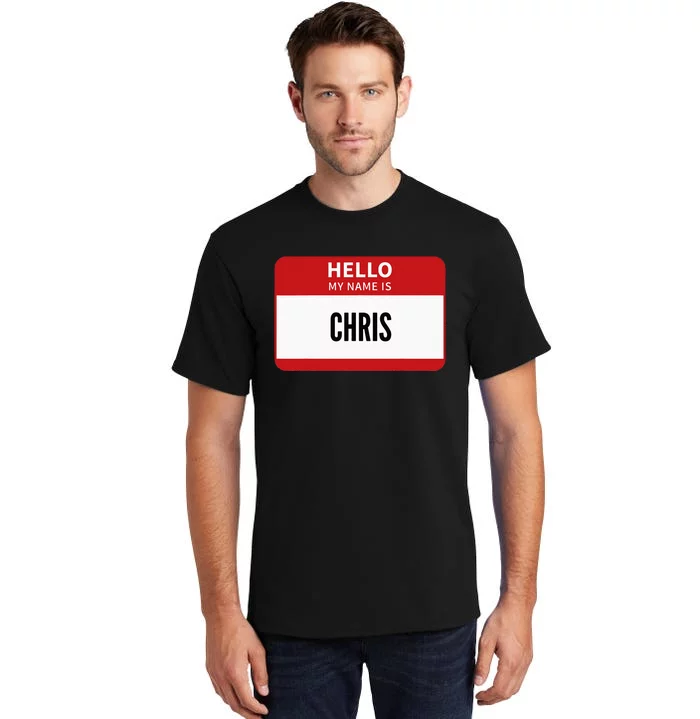 Chris Name Tag Hello My Name Is Chris Tall T-Shirt