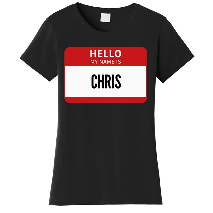 Chris Name Tag Hello My Name Is Chris Women's T-Shirt