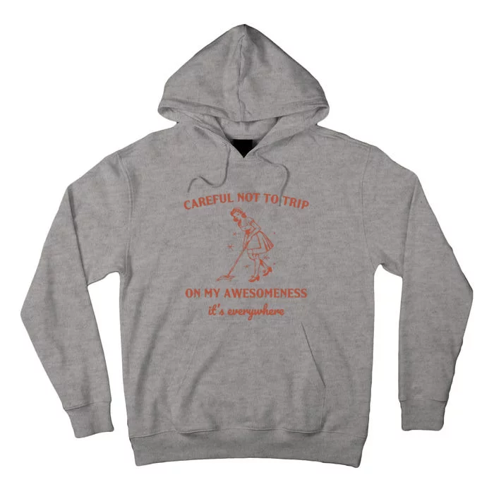 Careful Not To Trip On My Awesomeness Retro Tall Hoodie