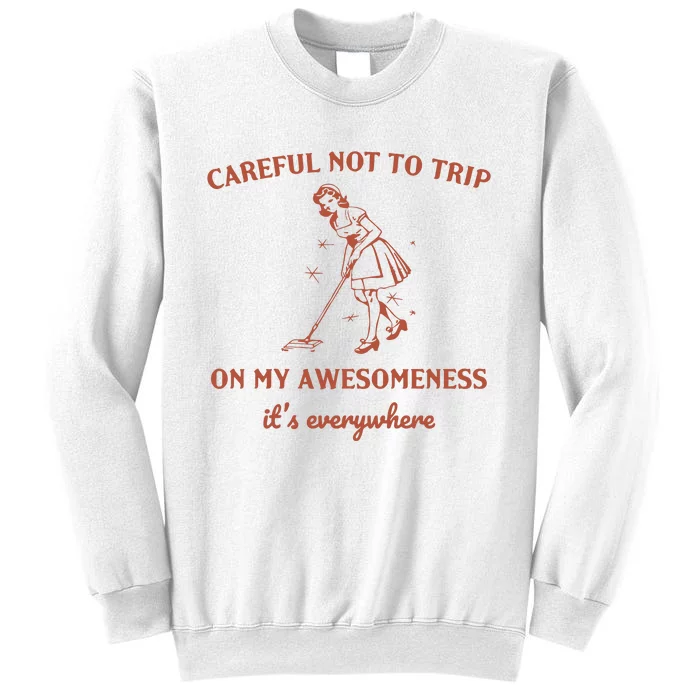 Careful Not To Trip On My Awesomeness Retro Sweatshirt