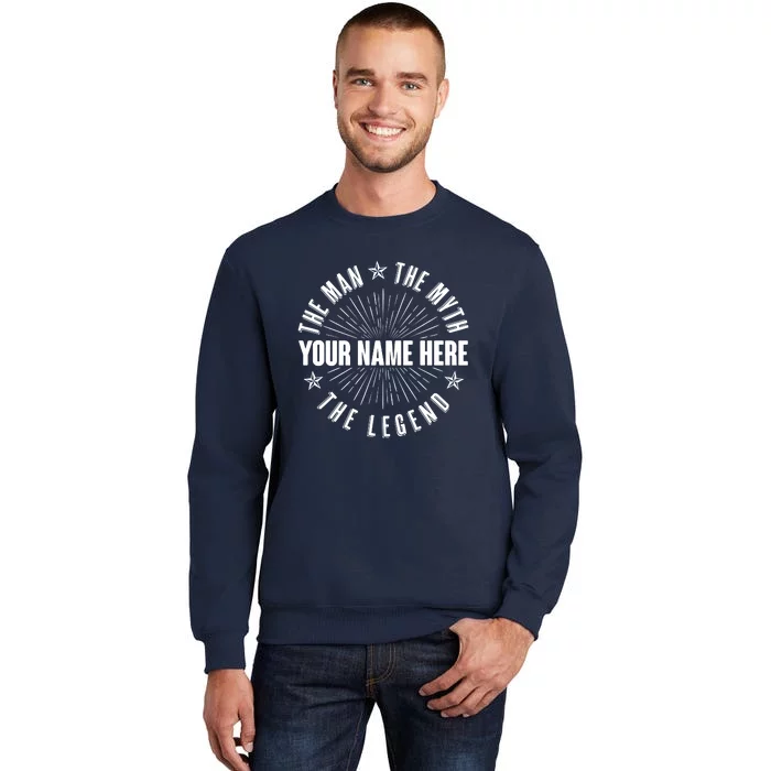 Custom Name The Man The Myth The Legend Tall Sweatshirt