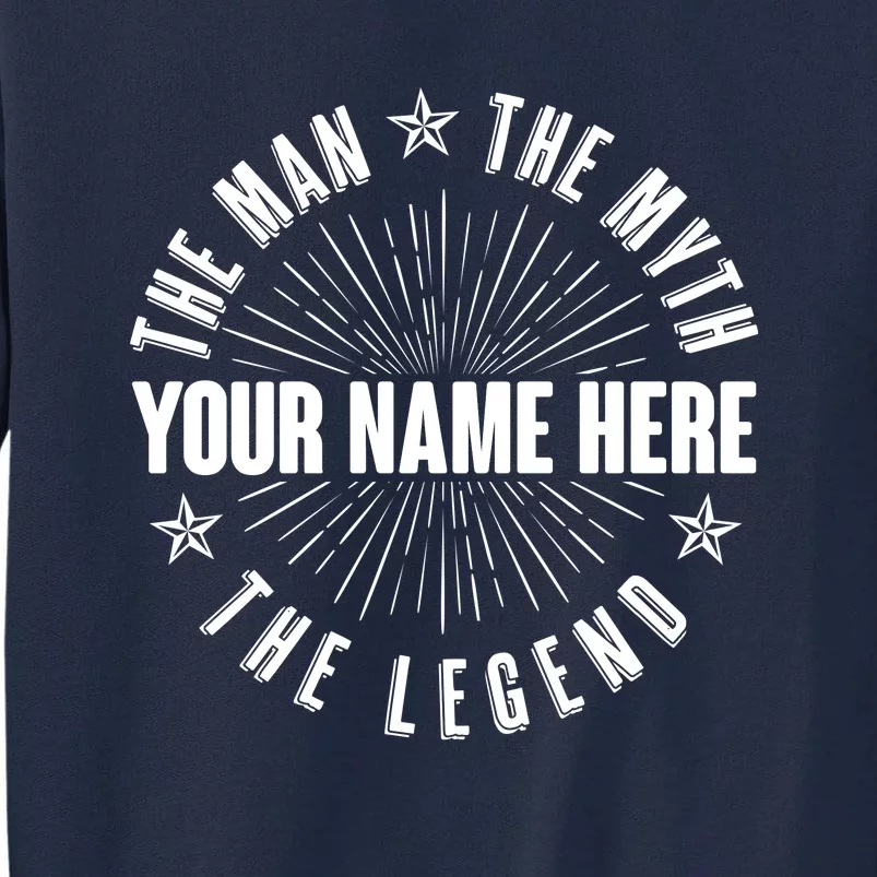 Custom Name The Man The Myth The Legend Tall Sweatshirt