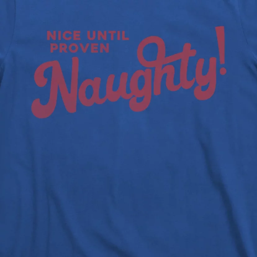 Christmas Nice Until Proven Naughty! Gift T-Shirt