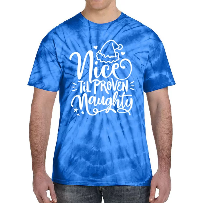 Christmas Nice Until Proven Naughty Gift Tie-Dye T-Shirt