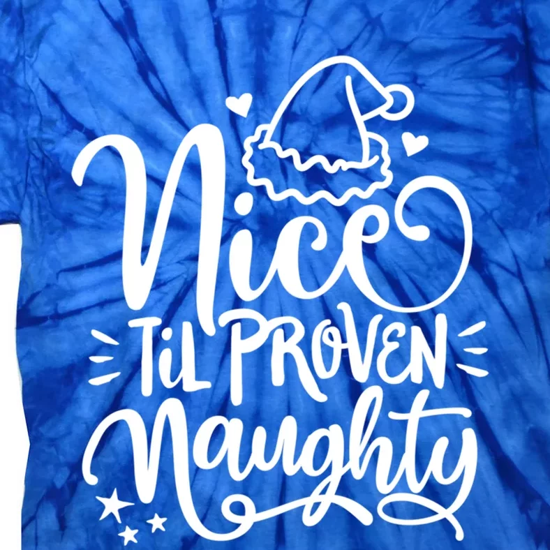 Christmas Nice Until Proven Naughty Gift Tie-Dye T-Shirt