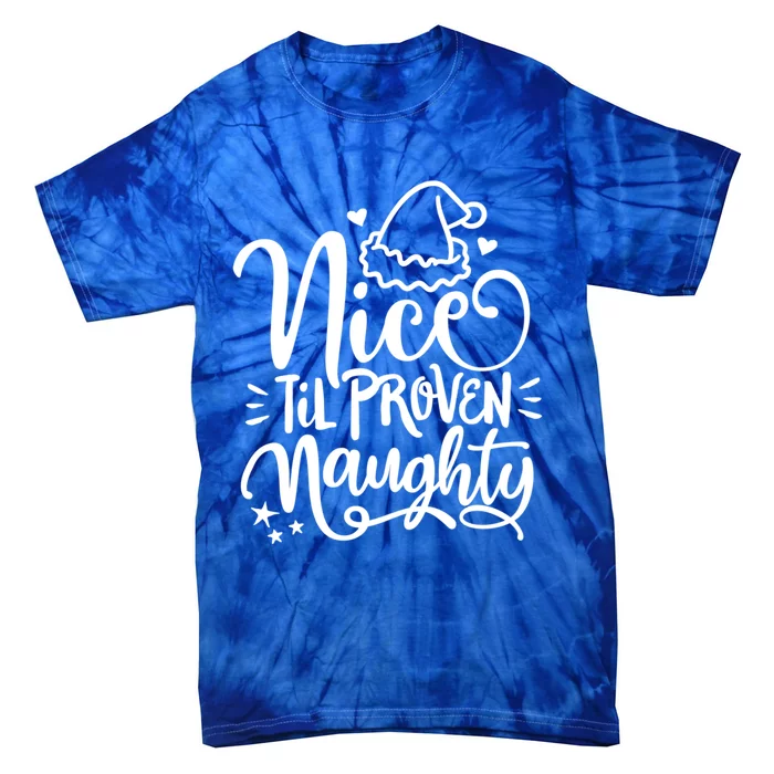 Christmas Nice Until Proven Naughty Gift Tie-Dye T-Shirt