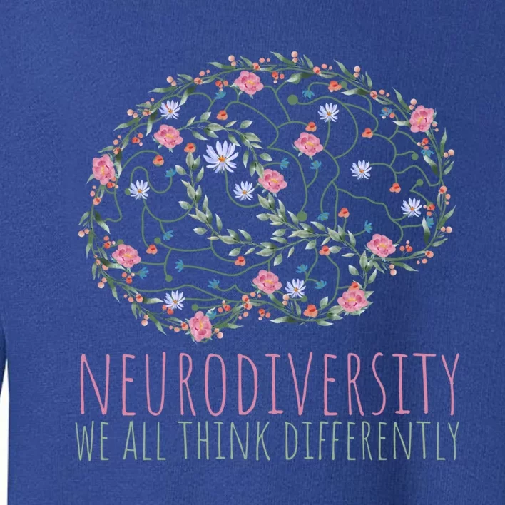 Celebrate Neurodiversity We All Think Differently Cute Gift Toddler Sweatshirt